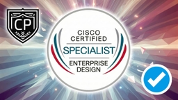Cisco Certified Specialist Enterprise Design Certification Practice Exam